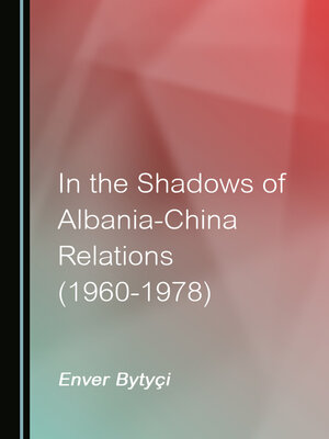 cover image of In the Shadows of Albania-China Relations (1960-1978)